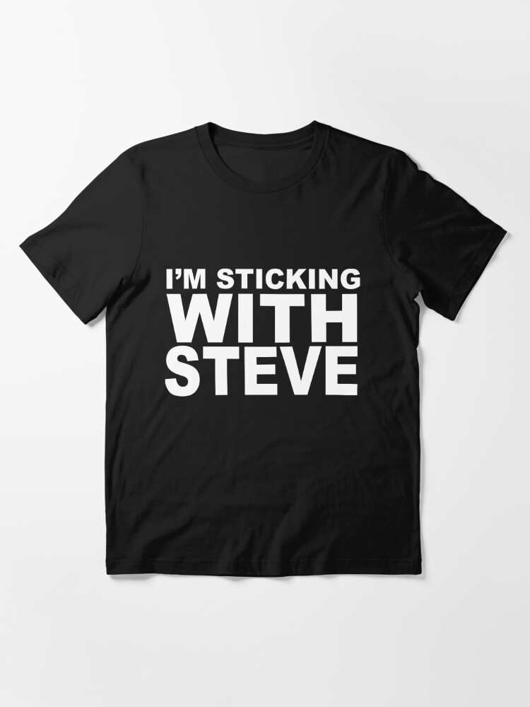 i'm sticking with steve shirt  Essential T-Shirt for Sale by Sarah38