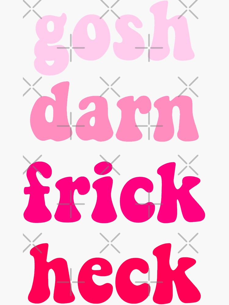 gosh darn frick heck by Simplykatie