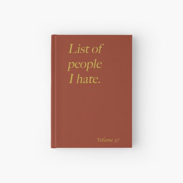 Item preview, List of people I hate Humour designed and sold by WayneBrant.