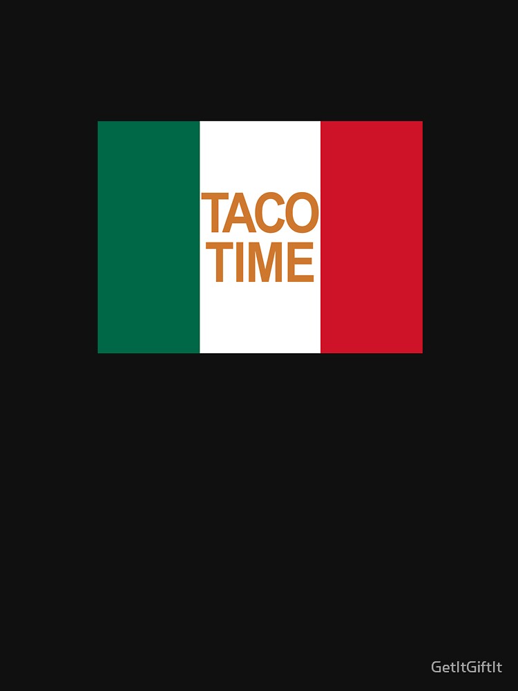"Taco Time Mexican Flag design" Tshirt for Sale by GetItGiftIt