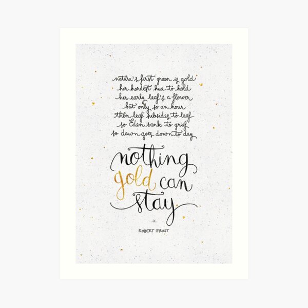Nothing gold can stay Art Print