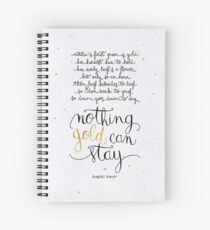 Nothing gold can stay Spiral Notebook