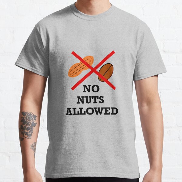 No nuts, Nut allergy,Anaphylaxis,Epipen,Allergies Classic T-Shirt
