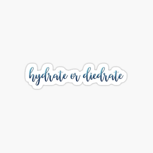 Hydrate or Diedrate Sticker
