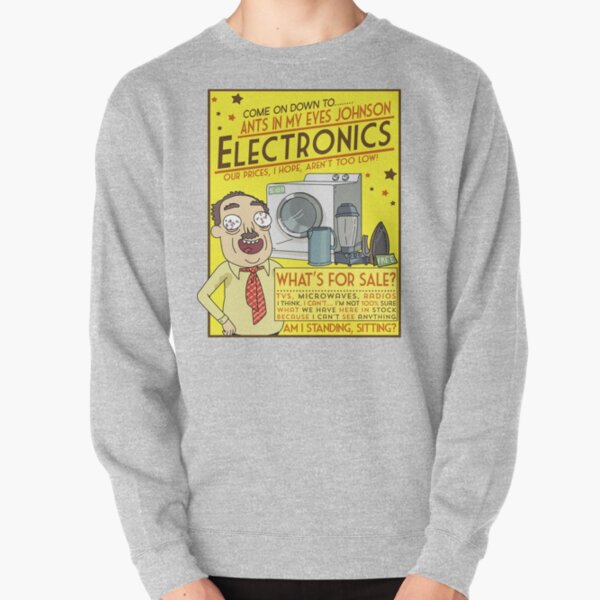 Funny Rick and Morty Ants In My Eyes Johnson Electronics Advertisement Pullover Sweatshirt