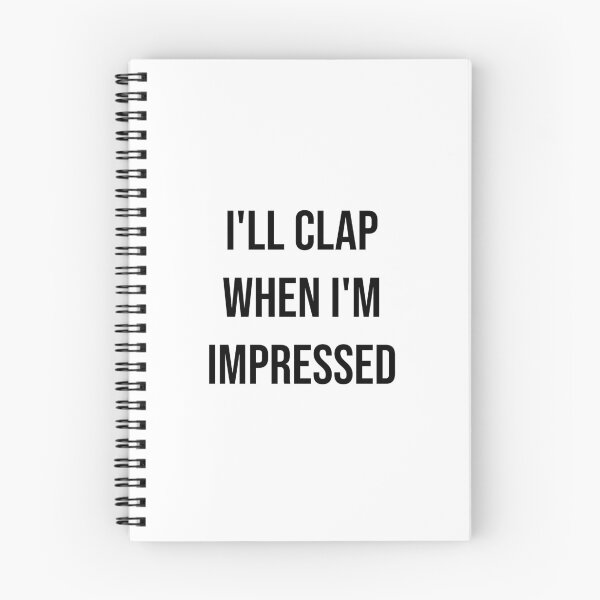 Item preview, I'll clap when I'm impressed designed and sold by kailukask.
