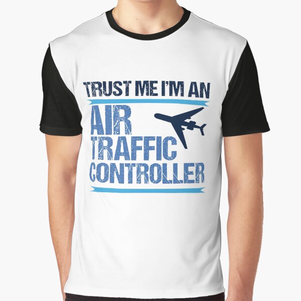 Trust Me I'm An Air Traffic Controller Graphic T-Shirt