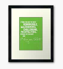 I Love You, Kate. Framed Print