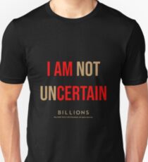 Billions - I am not uncertain Slim Fit T-Shirt