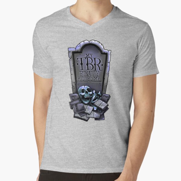 My TBR Finally Killed Me (Bookworms) V-Neck T-Shirt