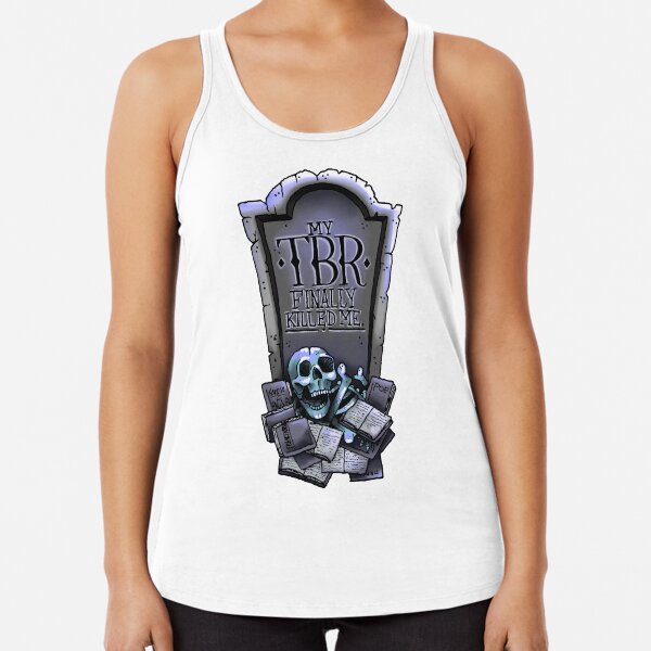 My TBR Finally Killed Me (Bookworms) Racerback Tank Top
