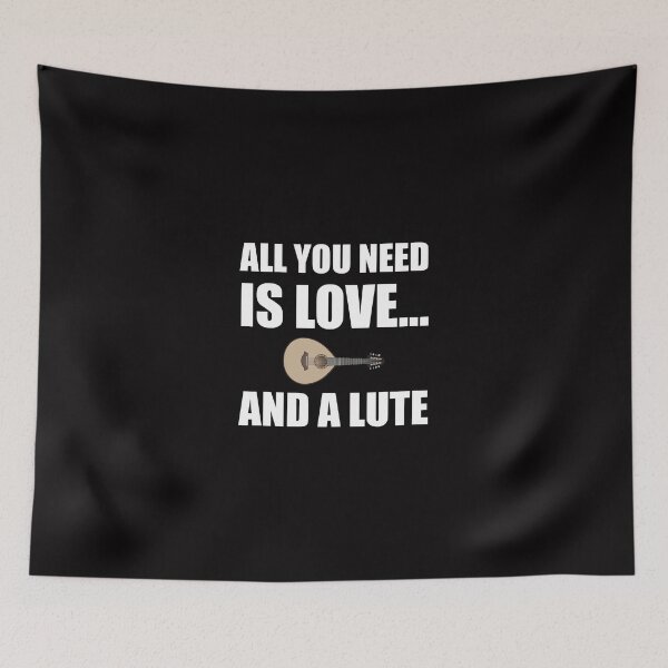 Item preview, All You Need Is Love And A Lute Funny designed and sold by TheBestStore.