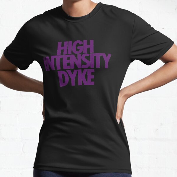 High Intensity Dyke Active T-Shirt