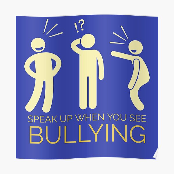 Stop Bullying Speak Up When You See Bullying Poster For Sale By Mainemonty Redbubble