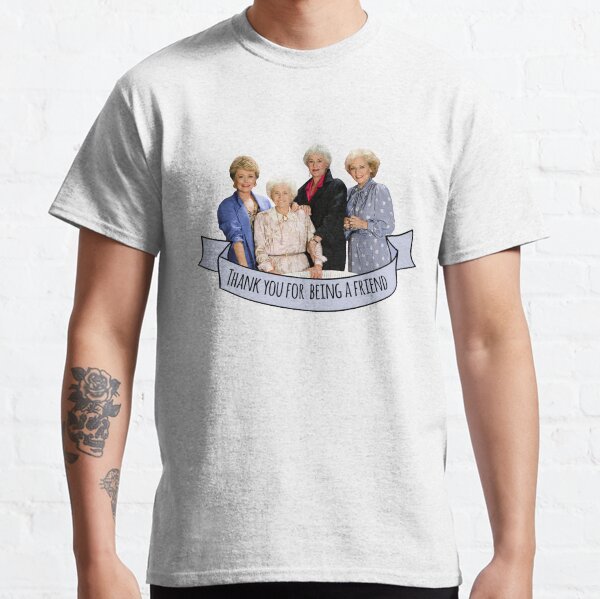 thank you for being a friend Classic T-Shirt