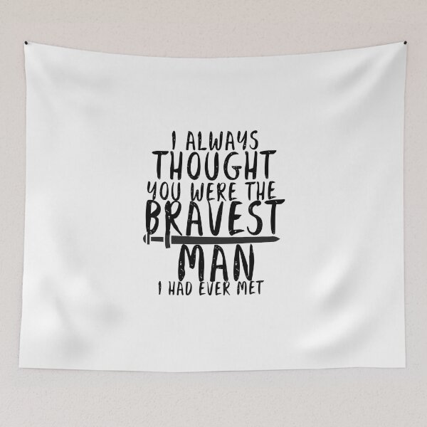 Item preview, Merlin-Inspired "The Bravest Man I Ever Met" designed and sold by mulberrydragon.