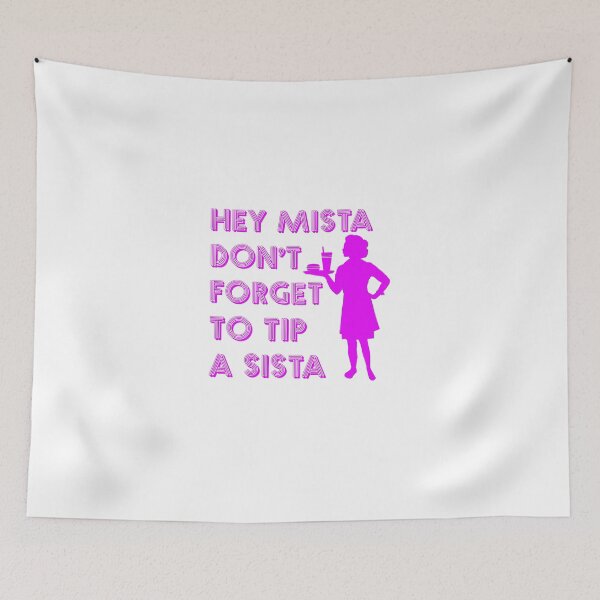 Item preview, Hey Mista Don't Forget To Tip A Sista designed and sold by Jonnydowntown.