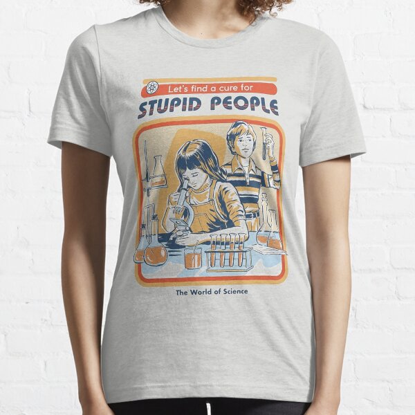 A Cure For Stupid People Essential T-Shirt