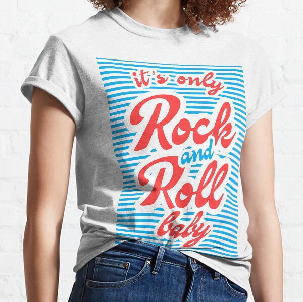 It´s Only Rock And Roll Baby Classic T-Shirt