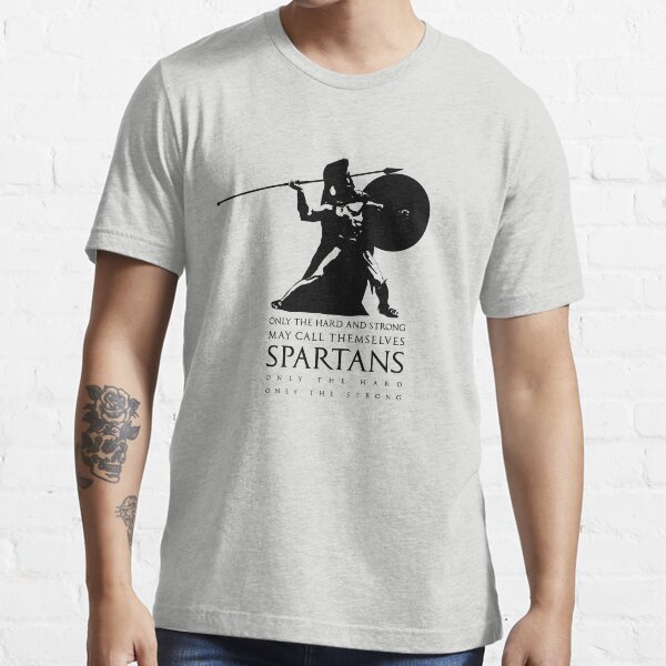 Only the hard and strong may call themselves Spartan. Essential T-Shirt