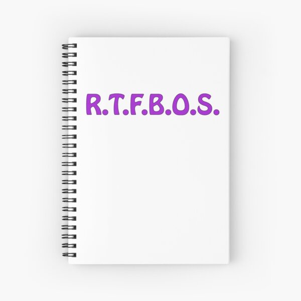R.T.F.B.O.S. Spiral Notebook