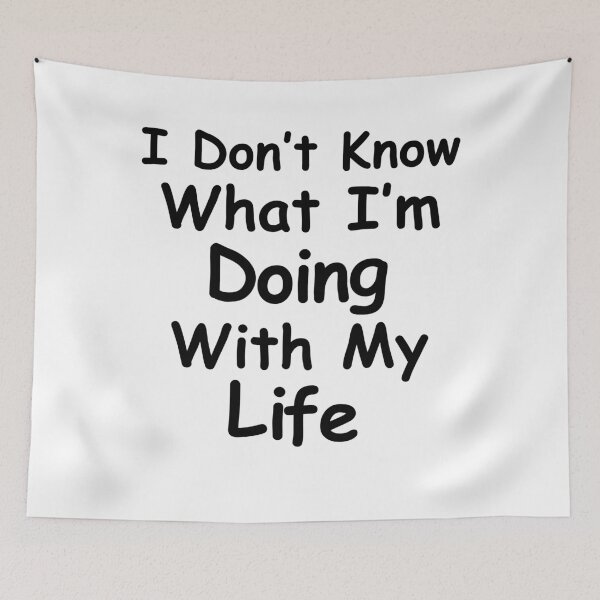 Item preview, I Don't Know What I'm Doing With My Life.  designed and sold by Quirkball.