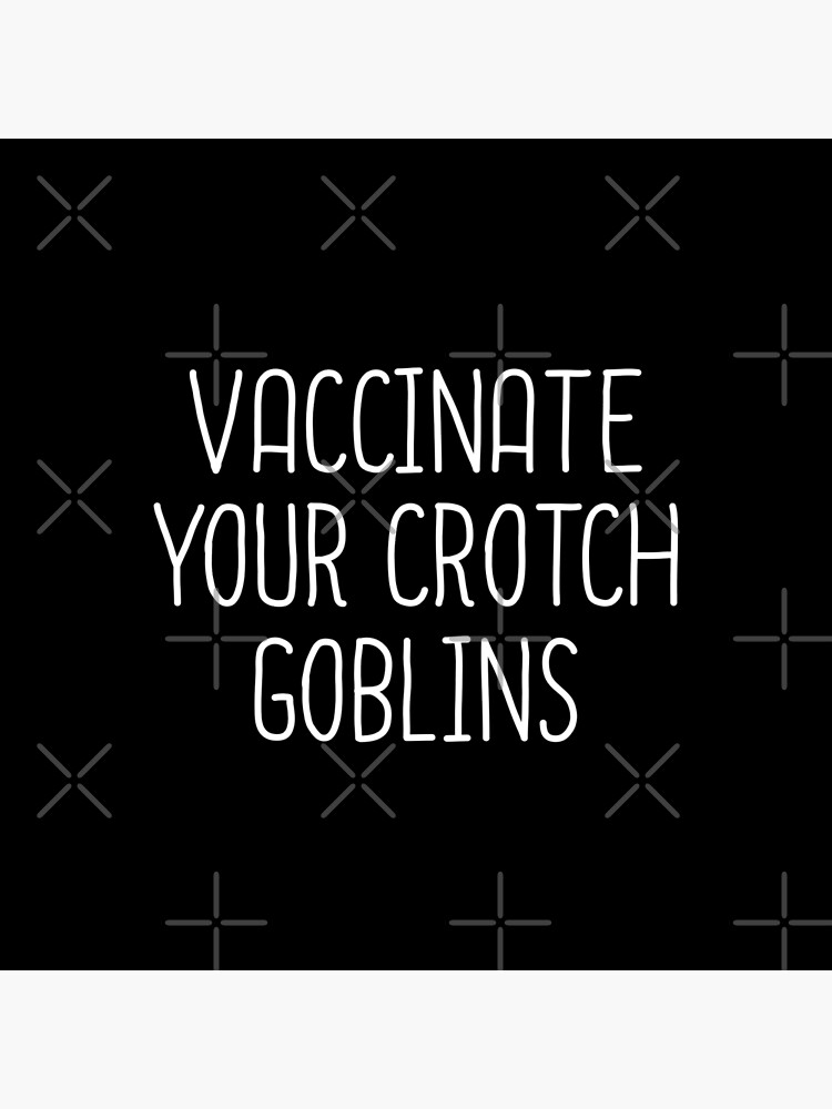 Vaccinate Your Crotch Goblins Throw Pillow for Sale by drakouv