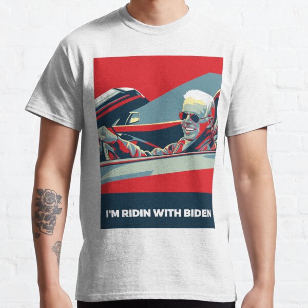 I’M RIDIN WITH BIDEN Classic T-Shirt