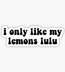 i only like my lemons lulu Sticker