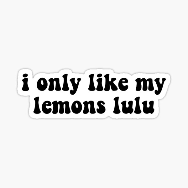 If Life Gives You Lemons Hope Theyre Lulu Gifts Under 5 Lulu Laptop Sticker  Decal VSCO Stickers Waterproof 