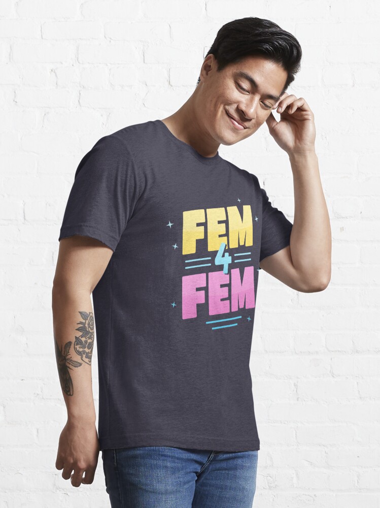 Fem 4 Fem Essential T Shirt