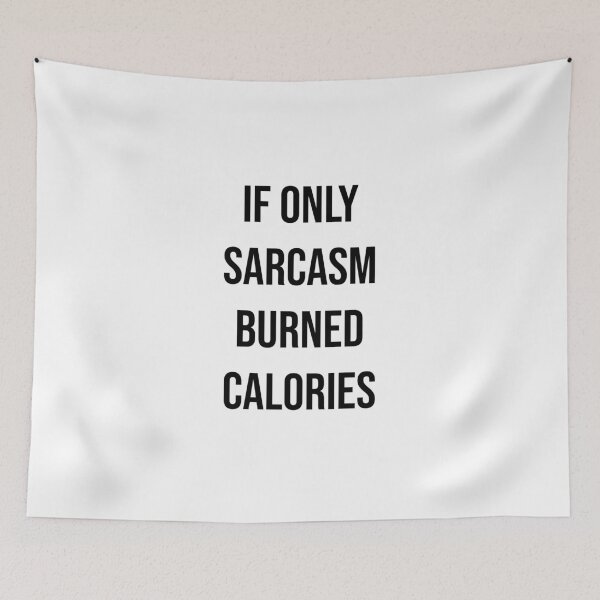 Item preview, If only sarcasm burned calories designed and sold by kailukask.