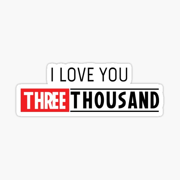 dad we love you three thousand