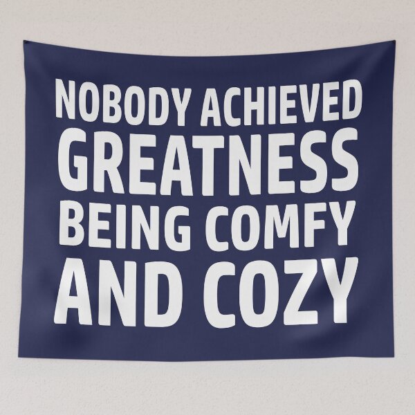 Item preview, Nobody Achieved Greatness Being Comfy And Cozy designed and sold by Esskay Designs.