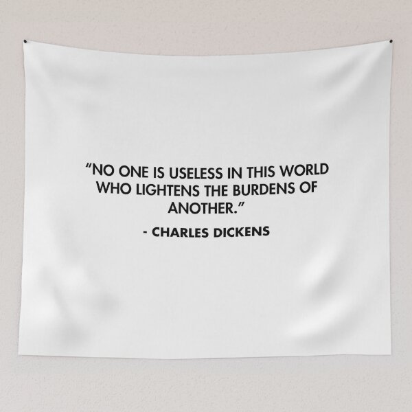 Item preview, “No one is useless in this world who lightens the burdens of another.” - Charles Dickens designed and sold by AlanPun.