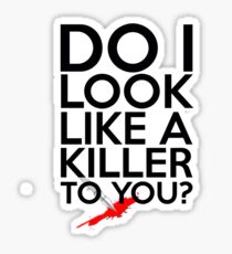 Do I Look Like A Killer To You? Sticker