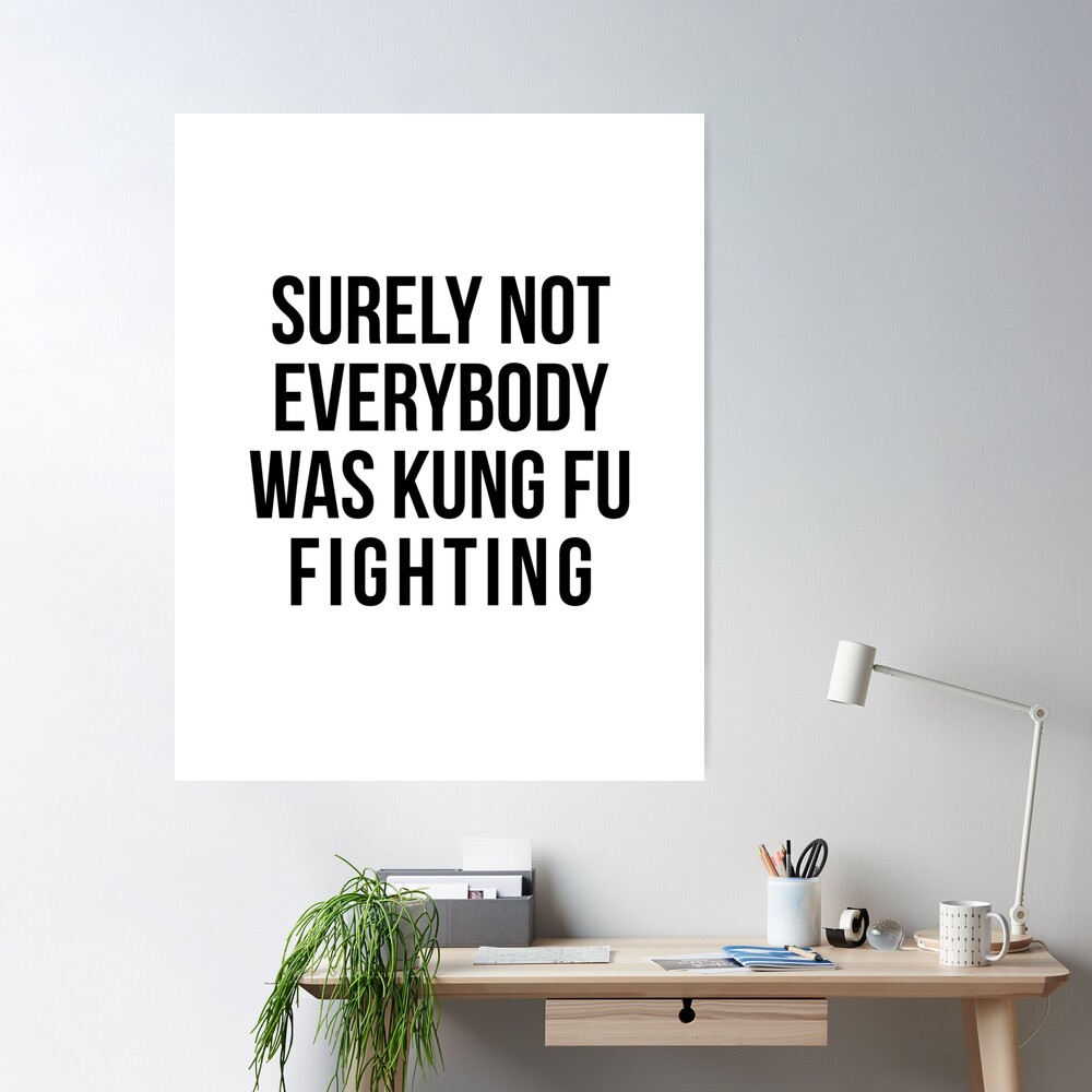 Surely Not Everybody Was Kung Fu Fighting Art Print by kathleenjanedesigns