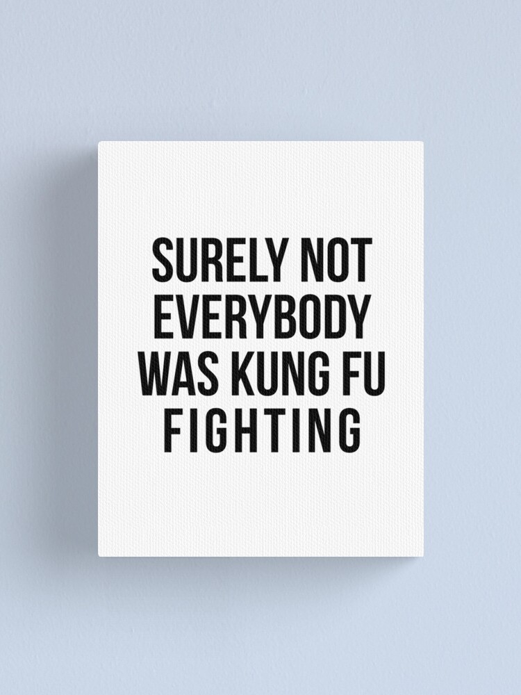 Alternate view of Surely Not Everybody Was Kung Fu Fighting Canvas Print