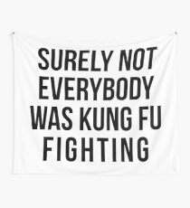 Sicherlich waren nicht alle Kung Fu-Kämpfer Wandbehang