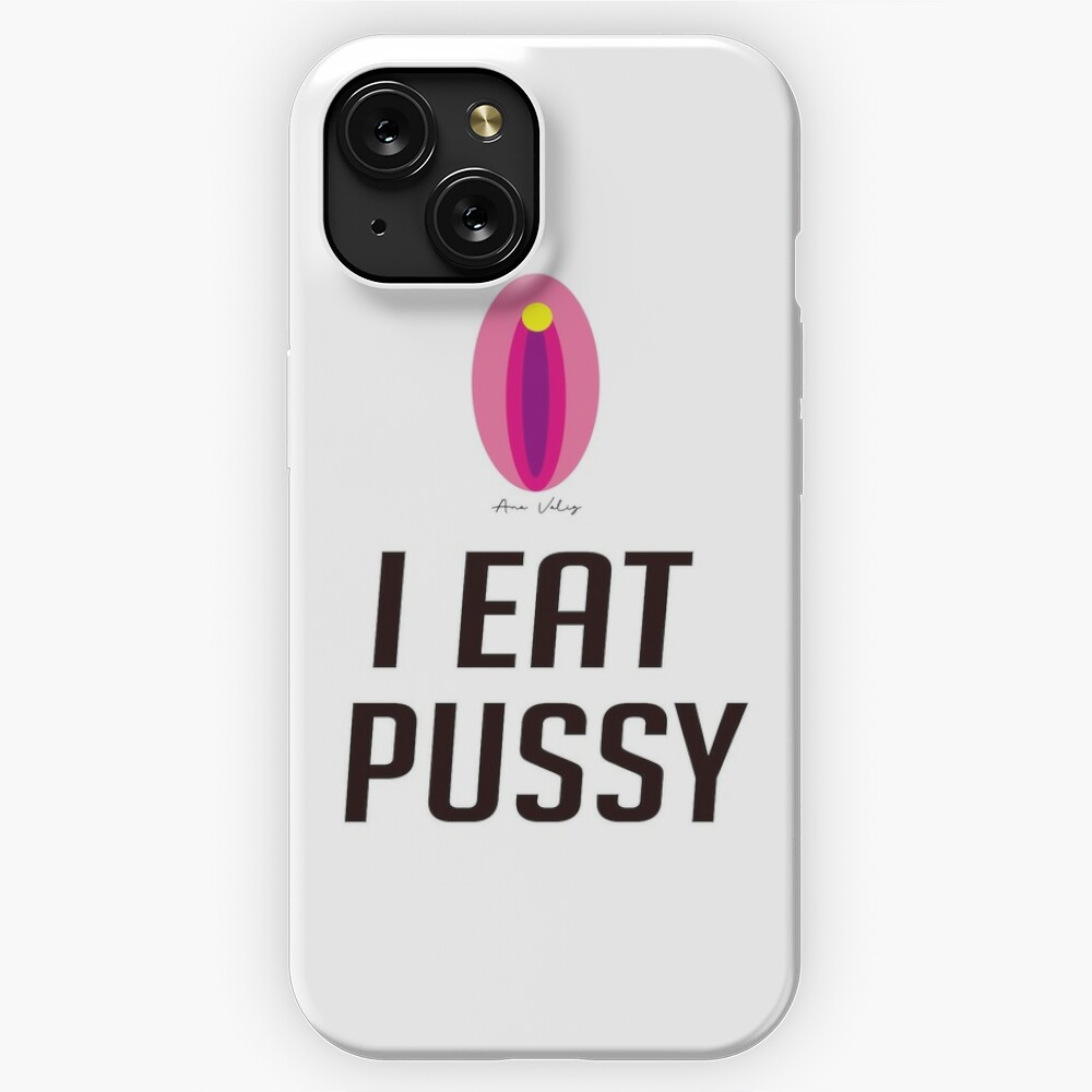 I EAT PUSSY