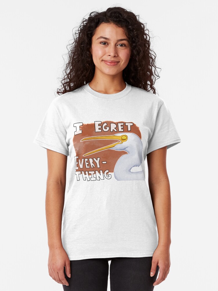 Alternate view of I Egret Everything Bird Pun Classic T-Shirt