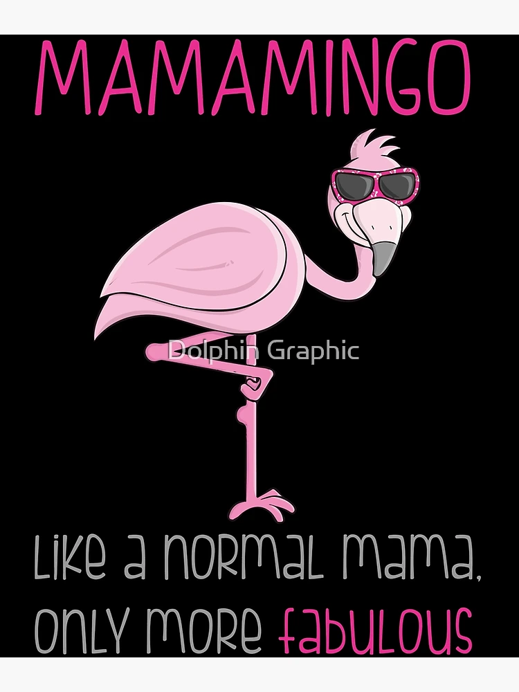 Mama Flamingo Mamamingo Shirt Mothers Day Gift Like A Normal Mama Only More  Fabulous Funny Quotes | Greeting Card