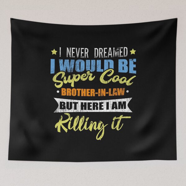 Item preview, I Never Dreamed Super Cool Brother In Law Family designed and sold by Kieran Abbott.