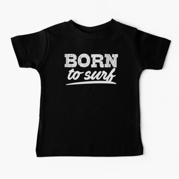 Vetements Enfant Et Bebe Sur Le Theme Born To Surf Redbubble