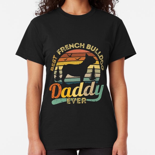 Best French Bulldog Daddy Ever Retro Vintage Classic T-Shirt