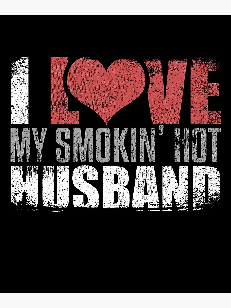 I Love My Smokin Hot Husband Wife Sexy Dad Couple/