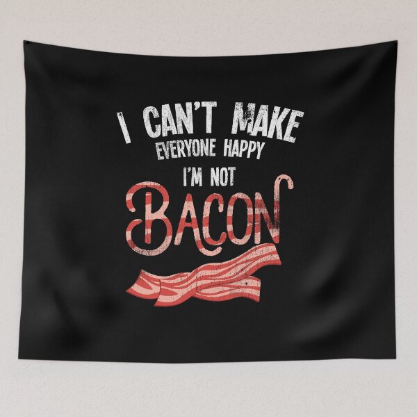 Item preview, I Can't Make Everyone Happy Bacon Food Breakfast designed and sold by Kieran Abbott.