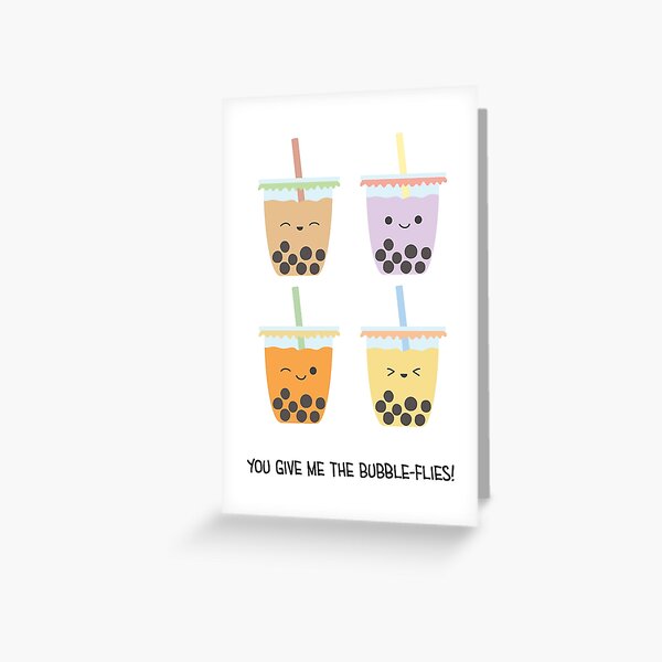 "You Give Me The Bubble-Flies" Bubble Tea Greeting Card Greeting Card
