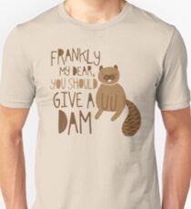 Sie sollten einen Damm geben Unisex T-Shirt