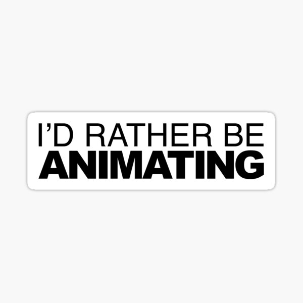 Item preview, Id rather be Animating designed and sold by LudlumDesign.